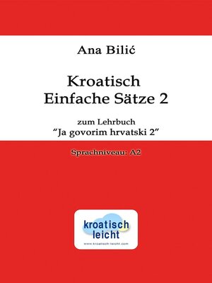 cover image of Kroatisch Einfache Sätze 2 zum Lehrbuch "Ja govorim hrvatski 2", Sprachniveau A2